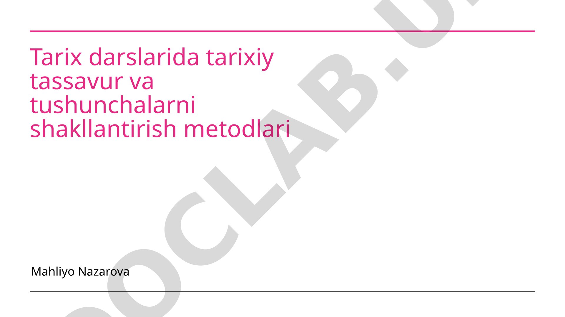 Tarix darslarida tarixiy tasavvur va tushunchalarni shakllantirish metodlari