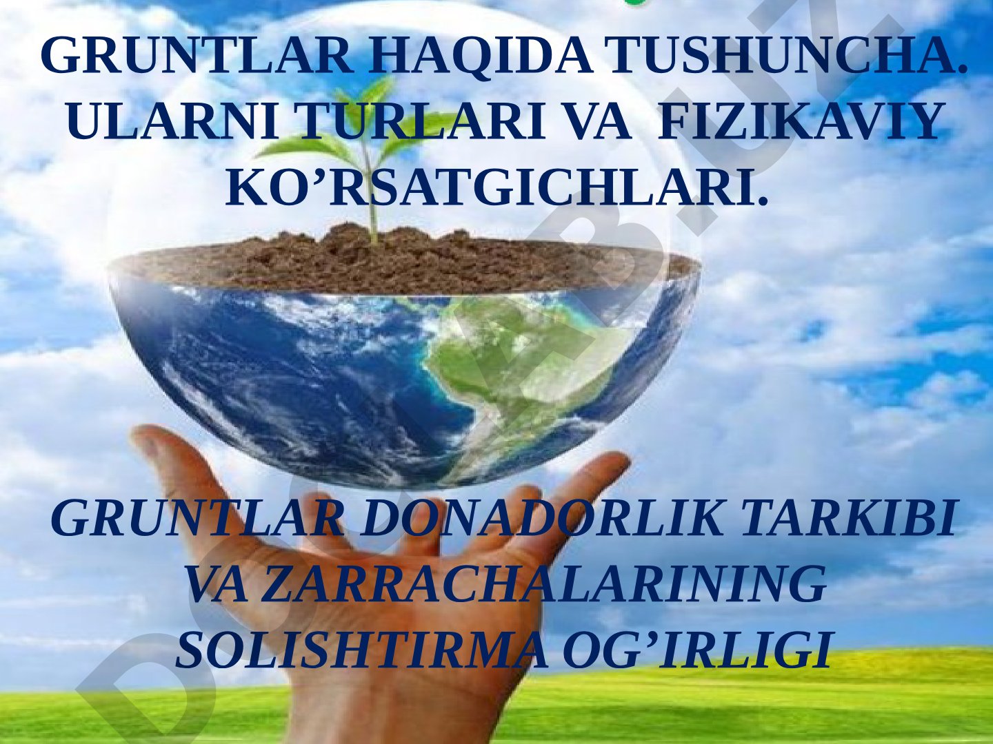 Gruntlar haqida tushuncha, ularning turlari va fizikaviy ko’rsatgichlari