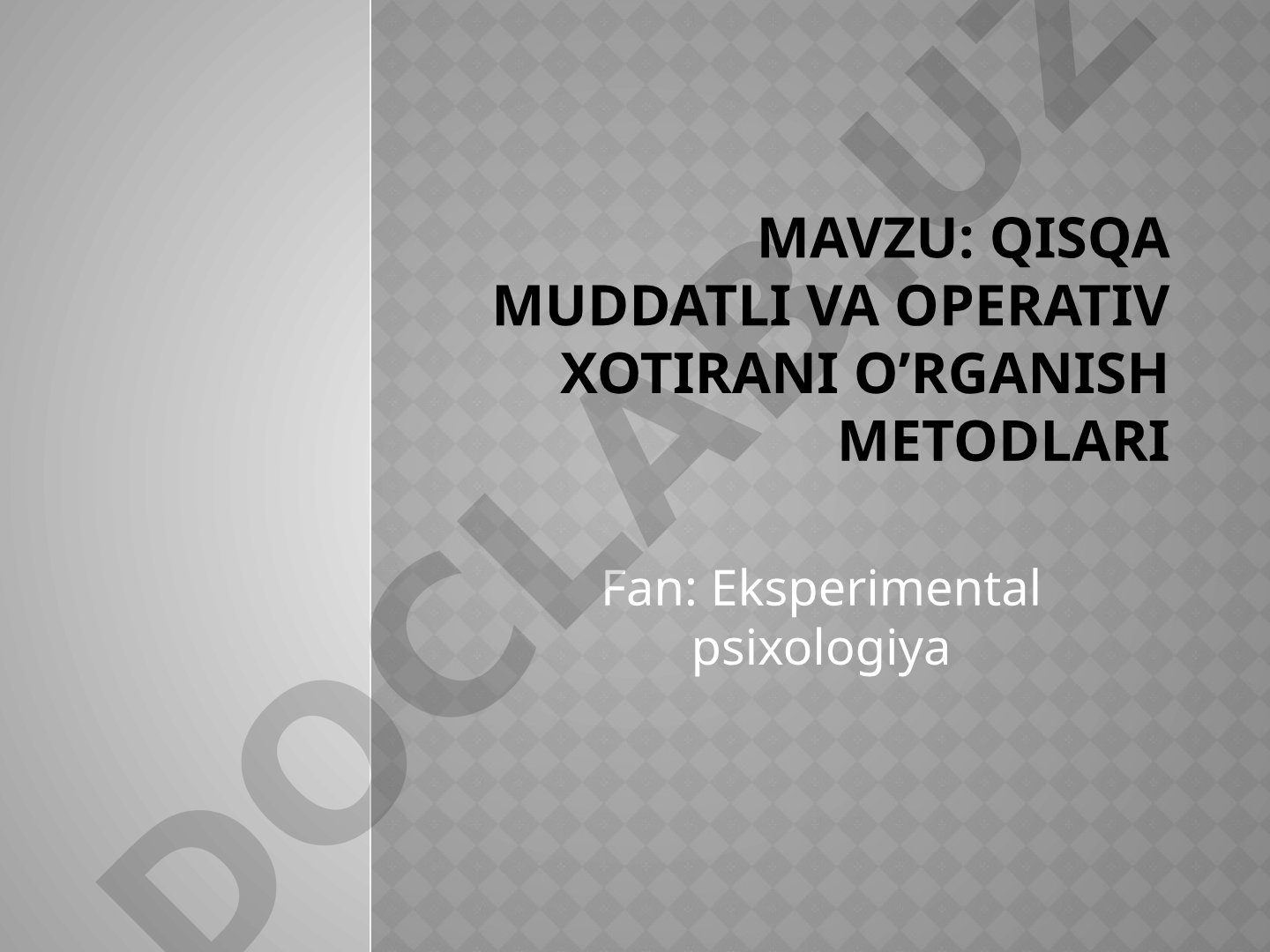 Qisqa muddatli va operativ xotirani o’rganish metodlari