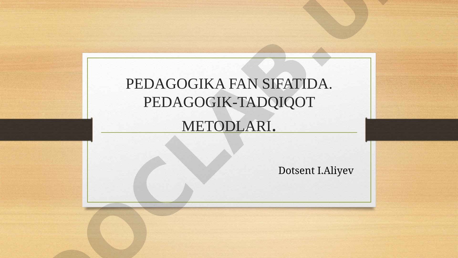 Pedagogika fan sifatida. Pedagogik-tadqiqot metodlari.