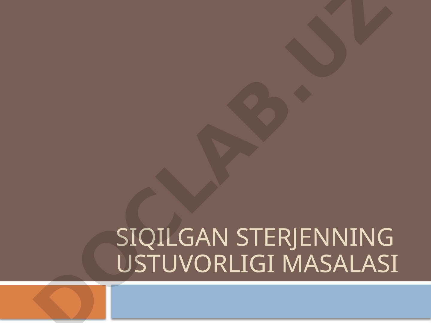 Siqilgan sterjenning ustuvorligi masalasi