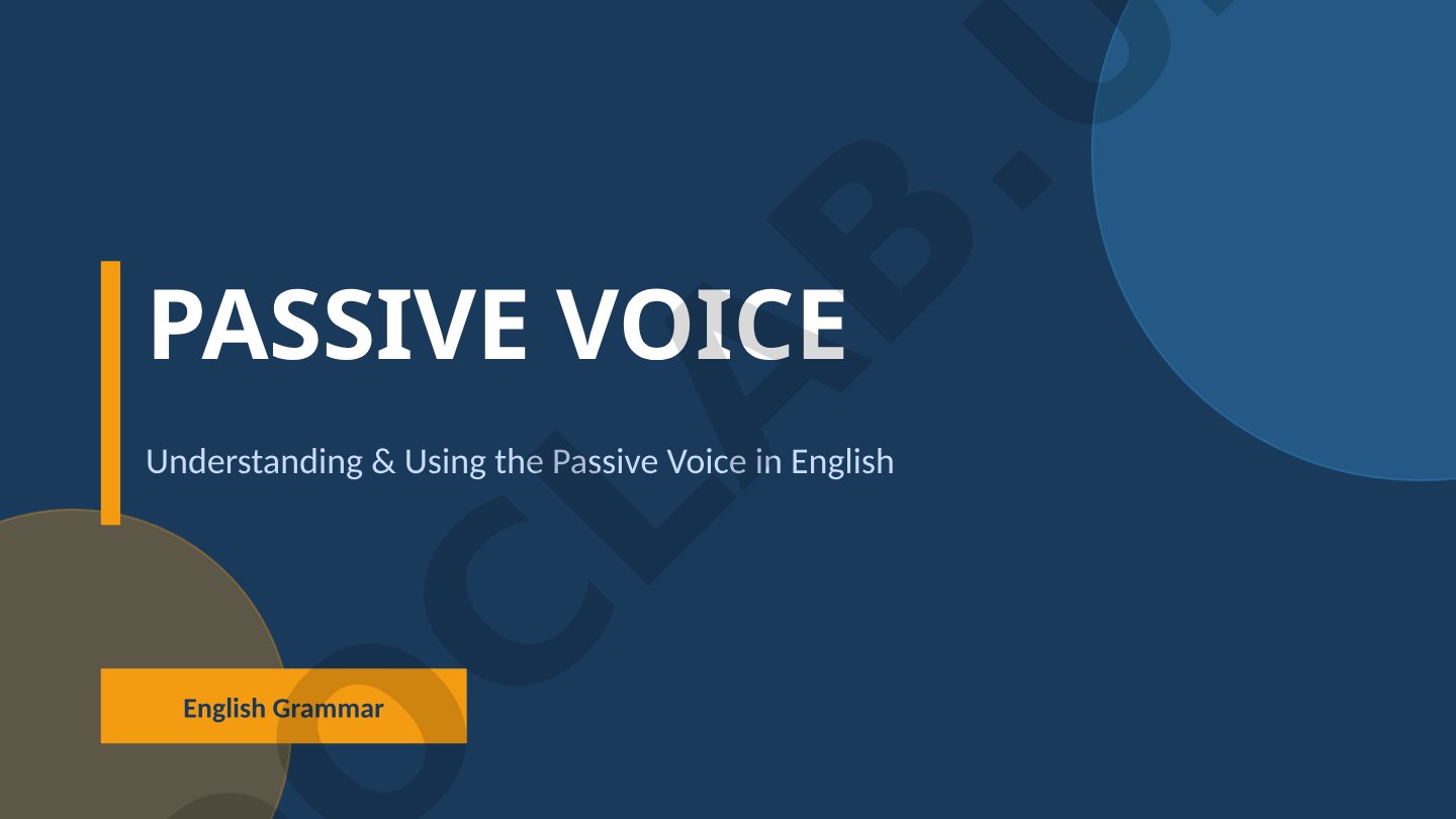 Understanding & Using the Passive Voice in English