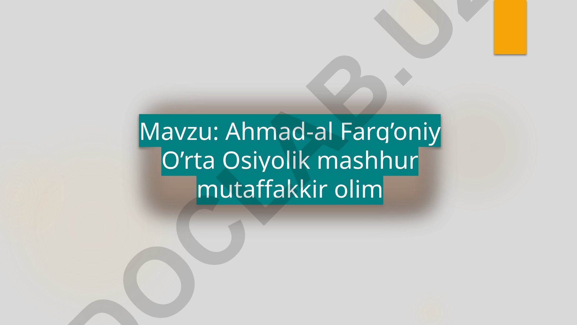 Ahmad-al Farg'oniy O'rta Osiyolik mashhur mutaffakkir olim