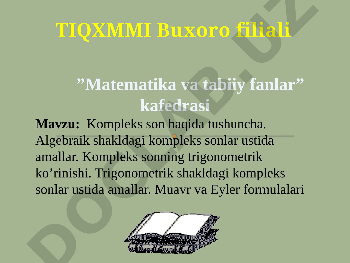 Kompleks son haqida tushuncha. Algebraik shakldagi kompleks sonlar ustida amallar. Kompleks sonning trigonometrik ko’rinishi. Trigonometrik shakldagi kompleks sonlar ustida amallar. Muavr va Eyler formulalari