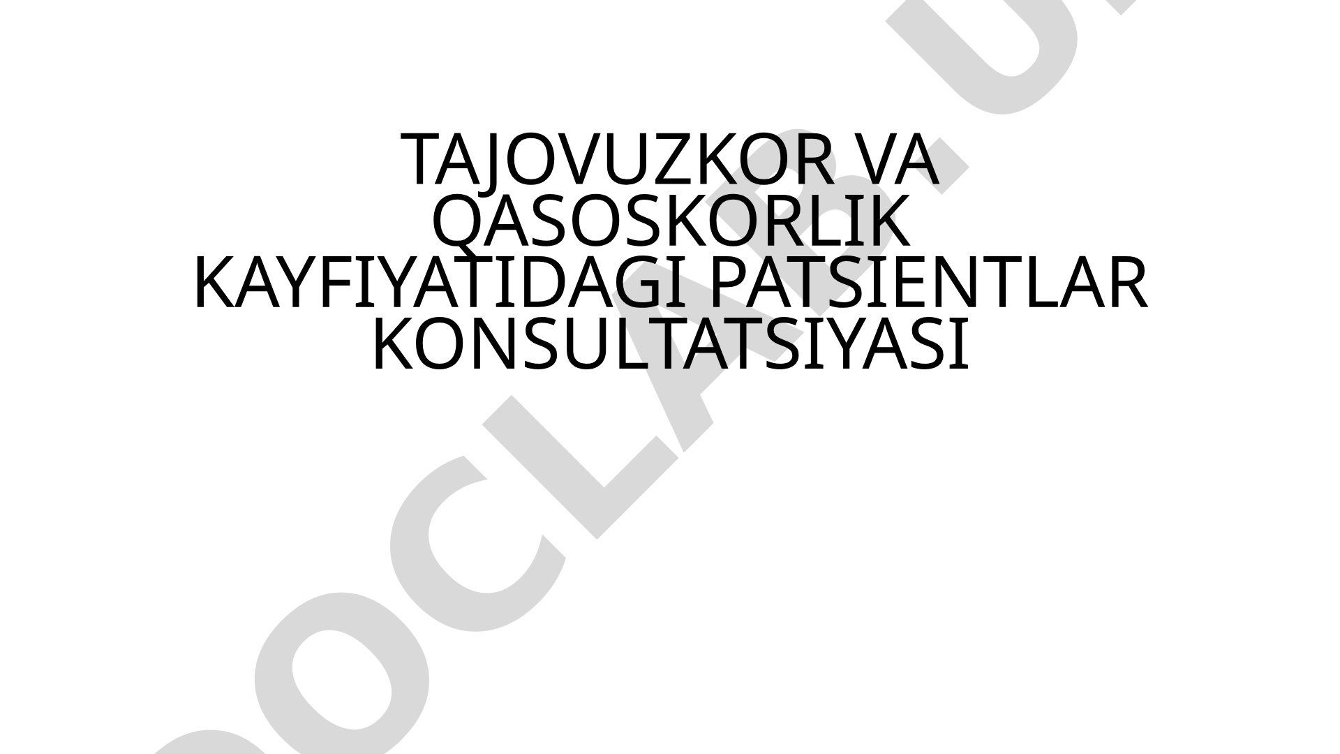 Tajovuzkor va qasoskorlik kayfiyatidagi patsientlar konsultatsiyasi