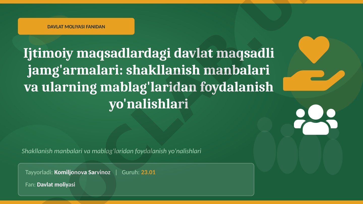 Ijtimoiy maqsadlardagi davlat maqsadli jamg'armalari: shakllanish manbalari va ularning mablag'laridan foydalanish yo'nalishlari