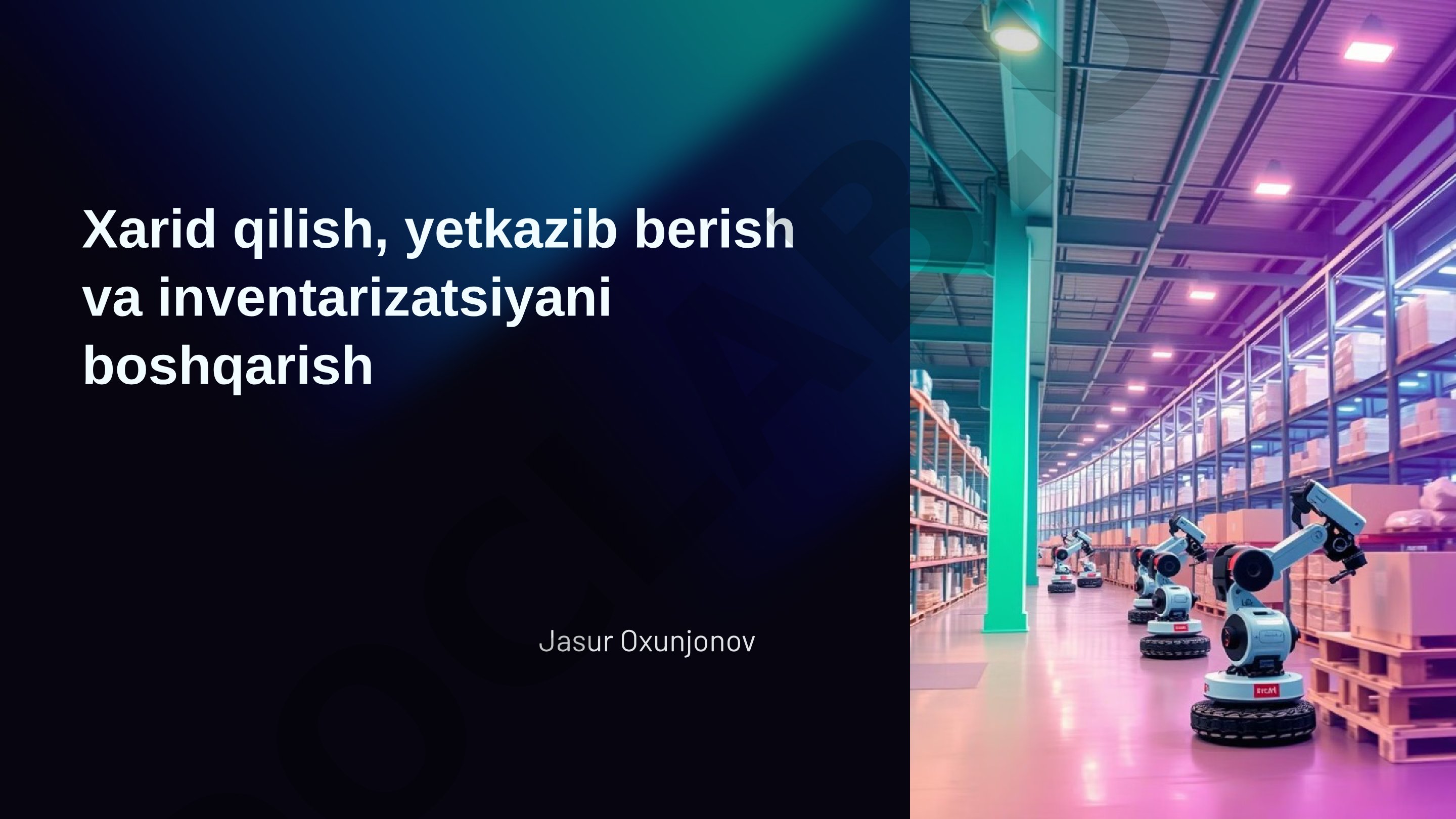Xarid qilish, yetkazib berish va inventarizatsiyani boshqarish