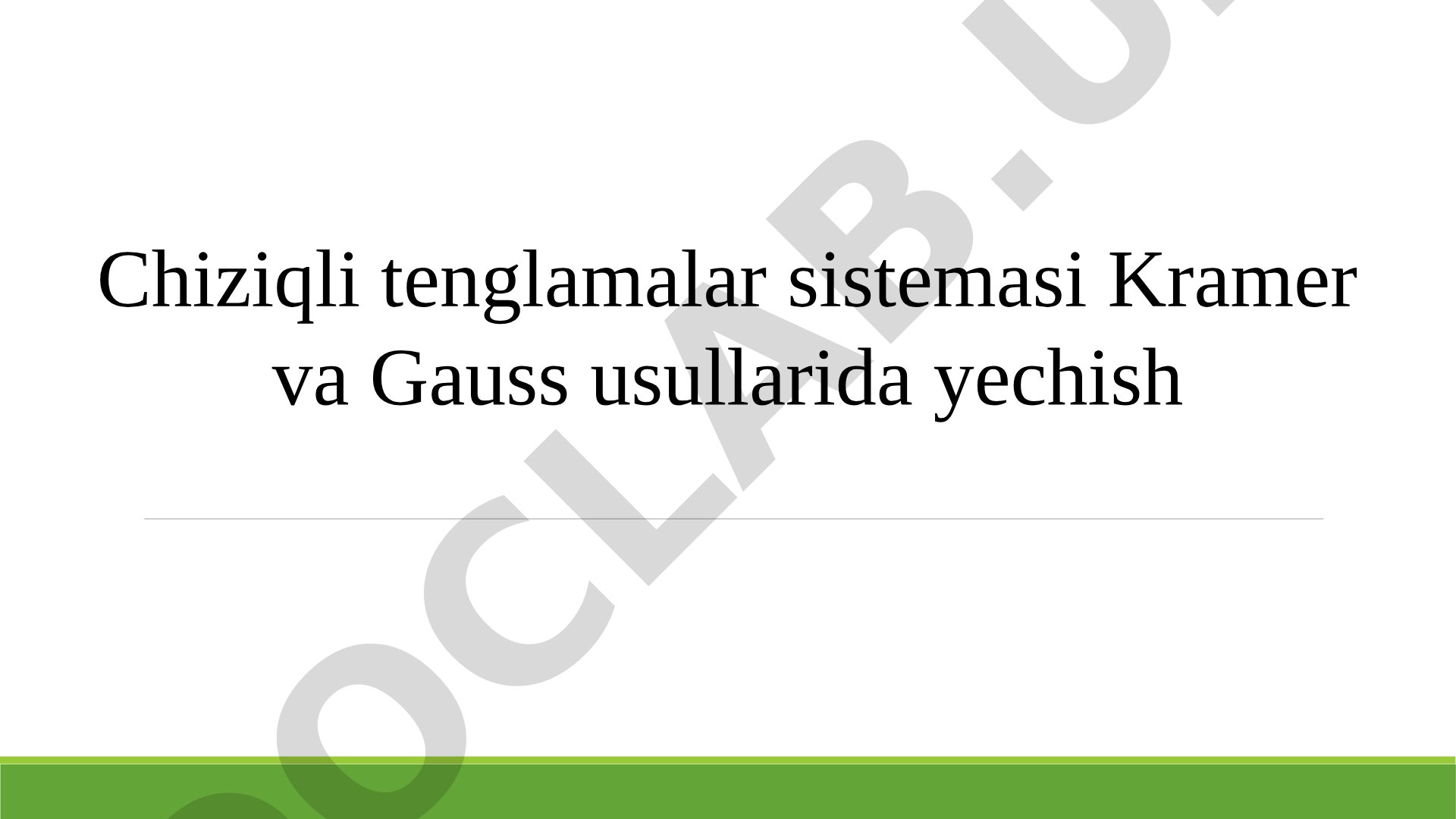Chiziqli tenglamalar sistemasi Kramer va Gauss usullarida yechish