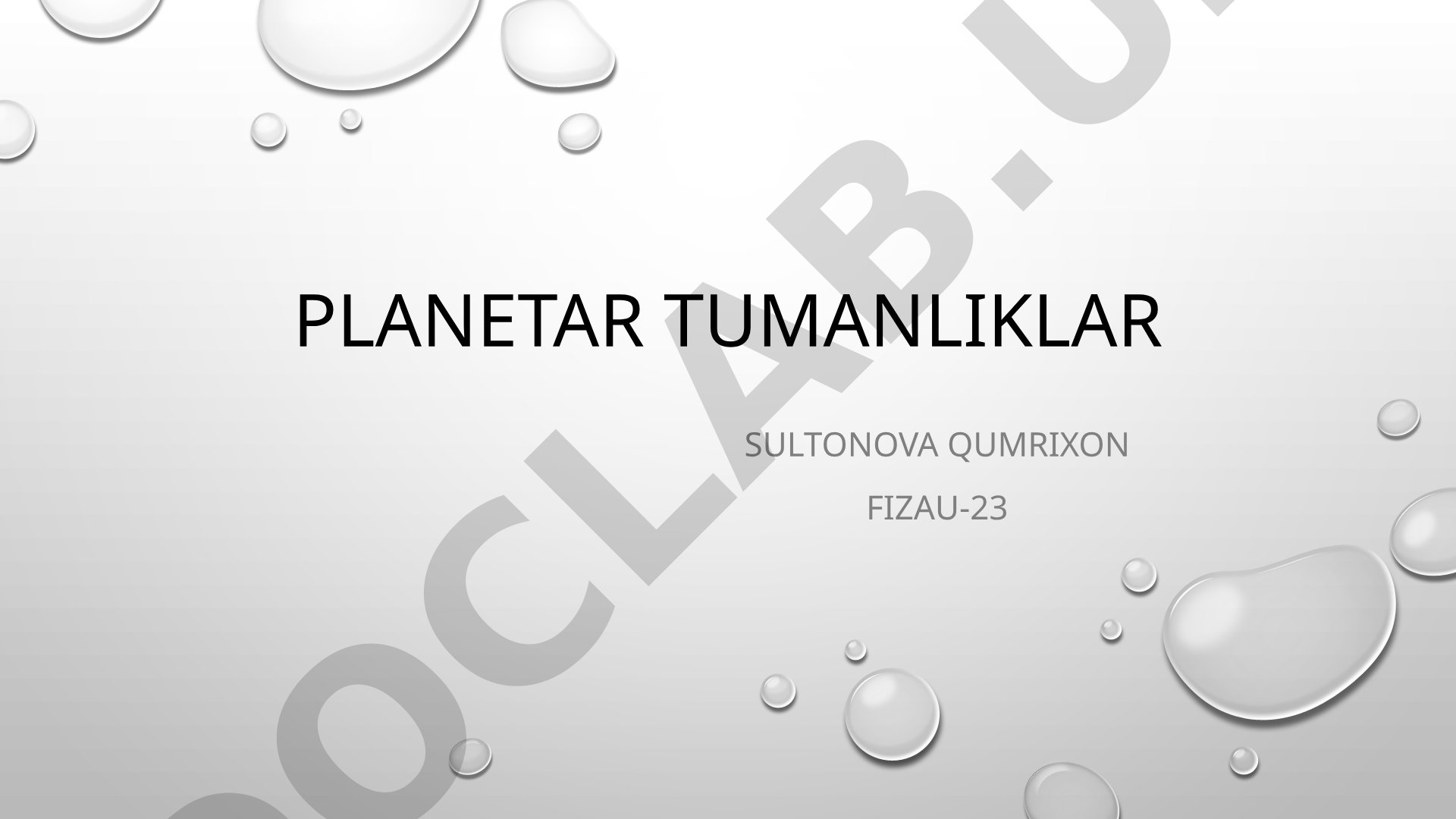 Planetar tumanliklar yulduz hayotining yakuniy bosqichidagi gaz va plazma bulutlari