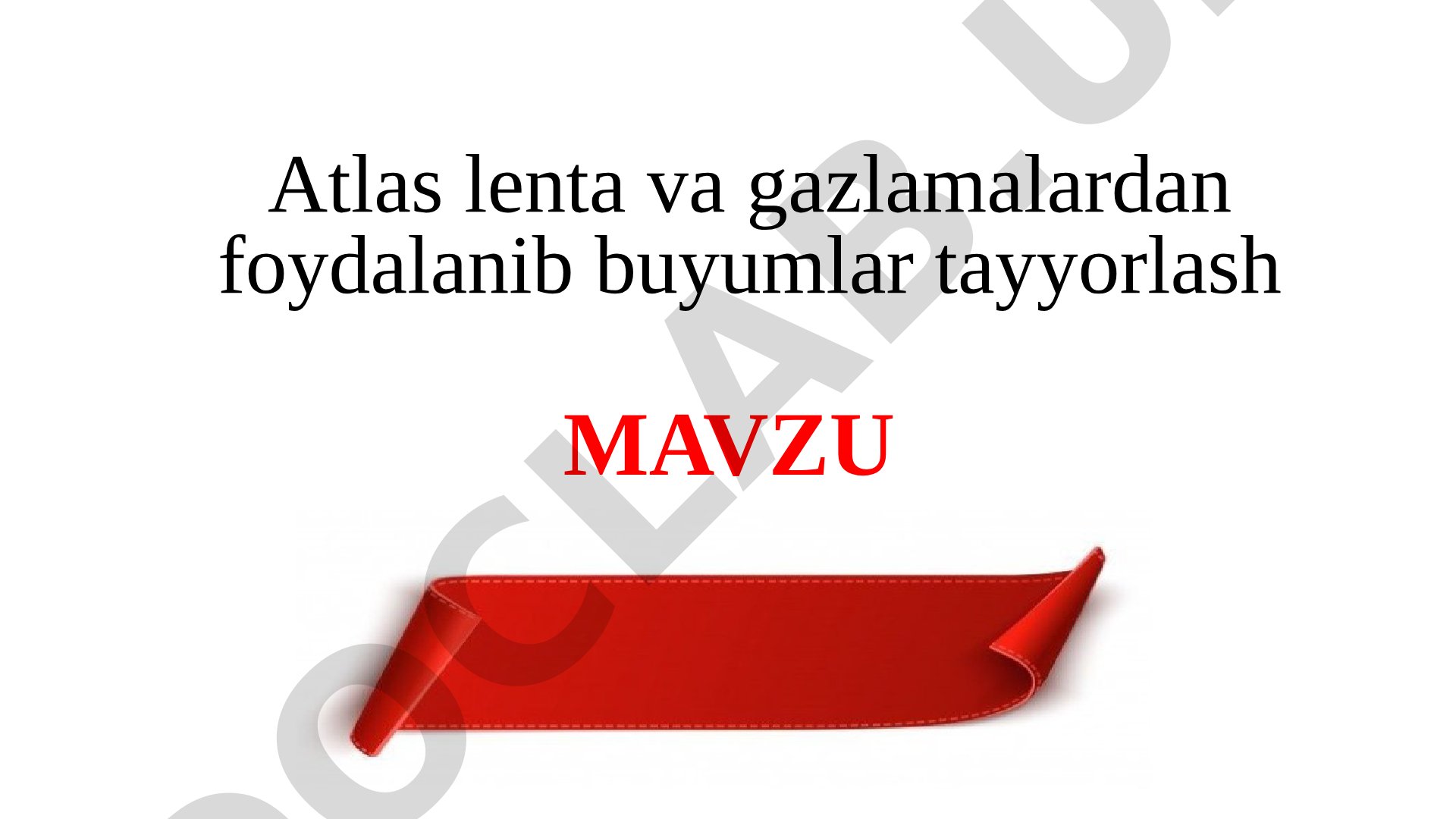 Atlas lenta va gazlamalardan foydalanib buyumlar tayyorlash
