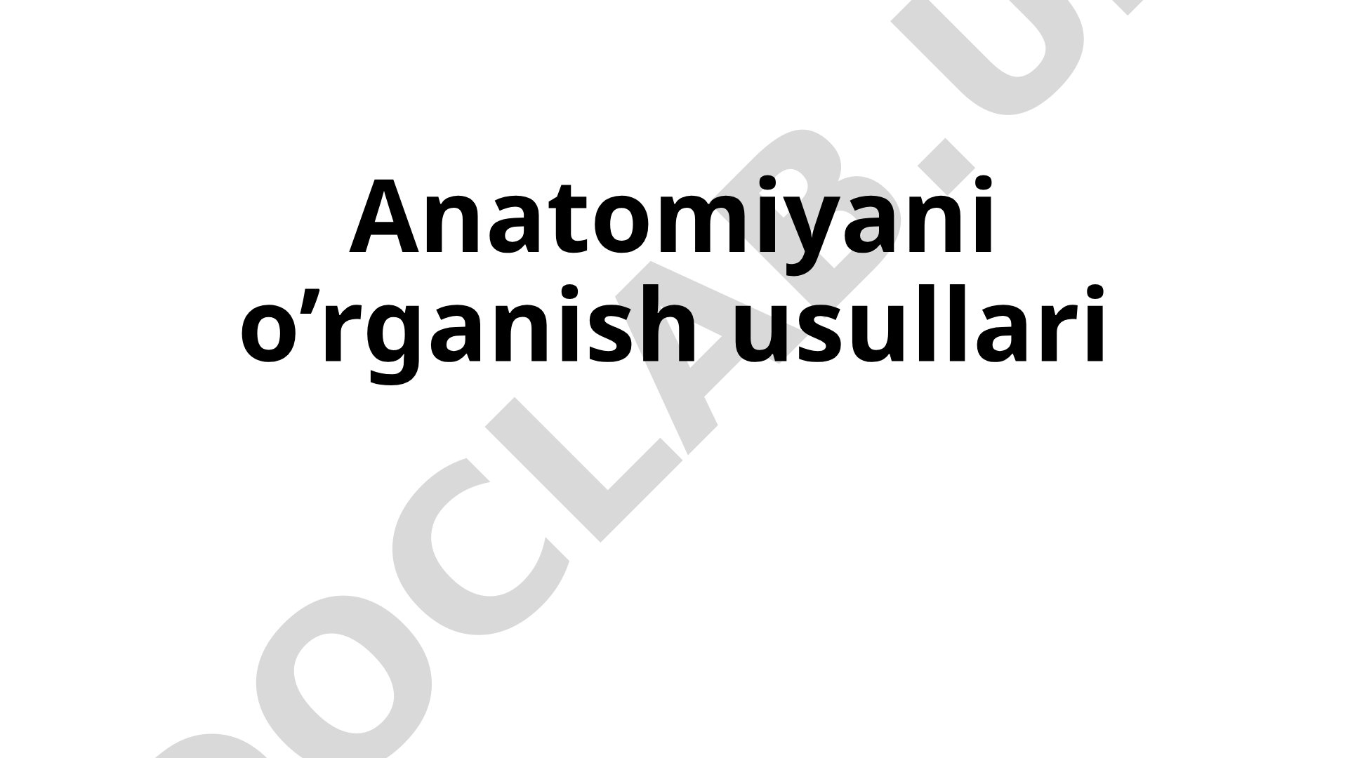 Anatomiyani o’rganish usullari