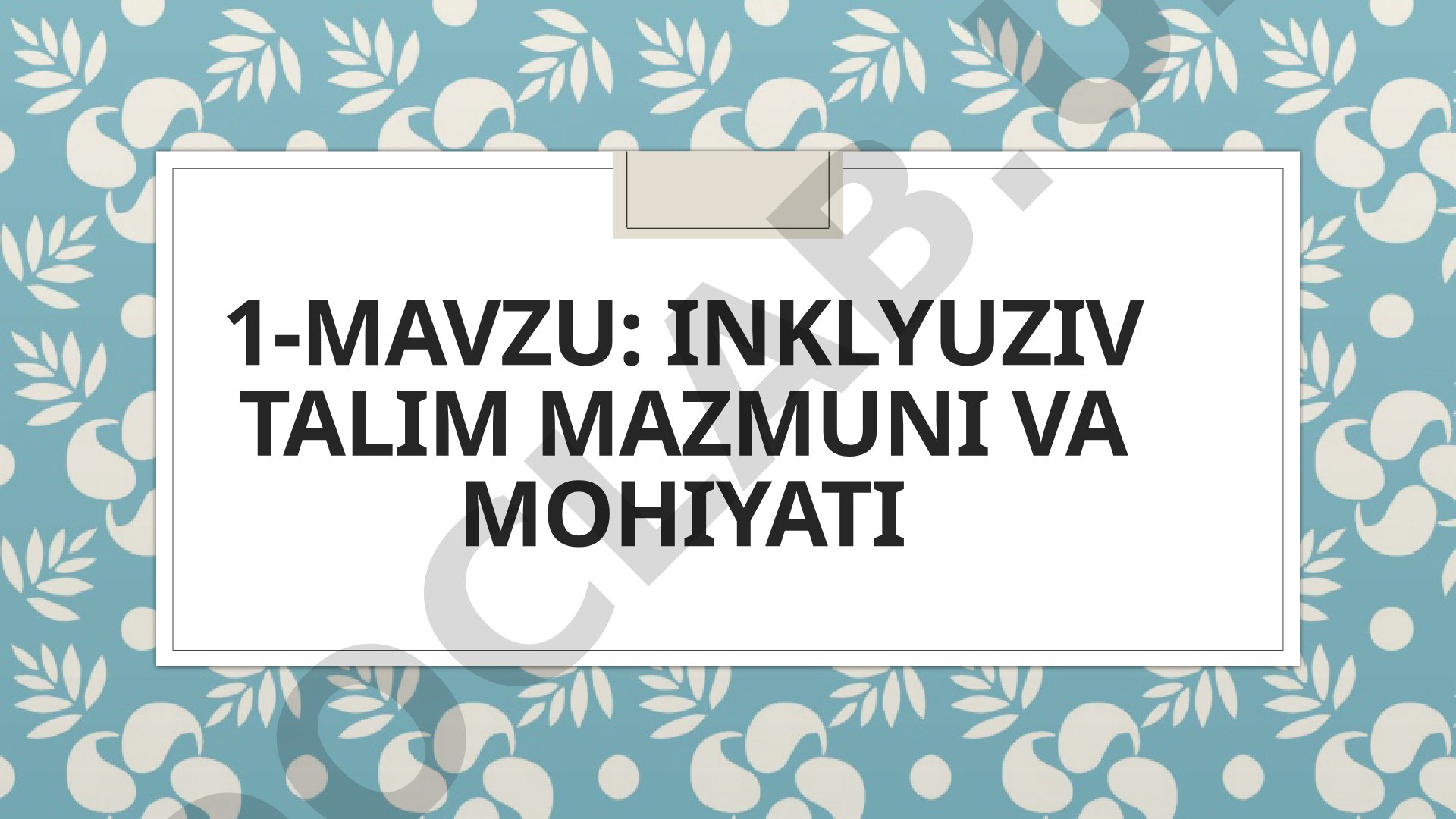 Inklyuziv ta'lim mazmuni va mohiyati