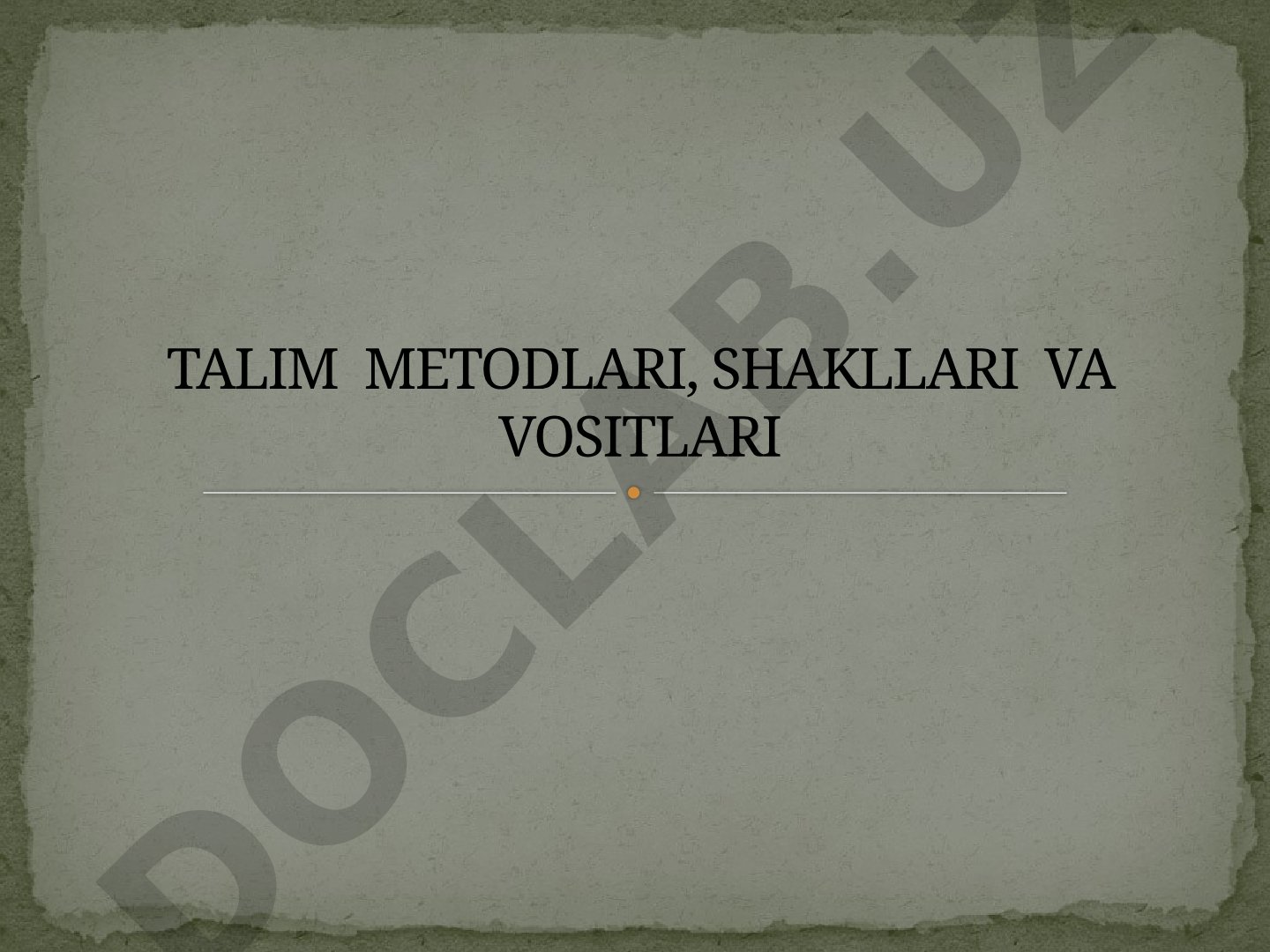 Ta'lim metodlari, shakllari va vositalari