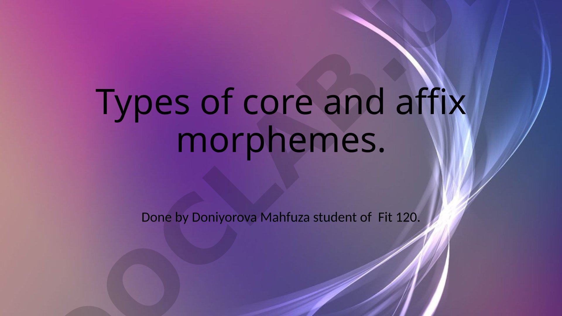 Types of core and affix morphemes