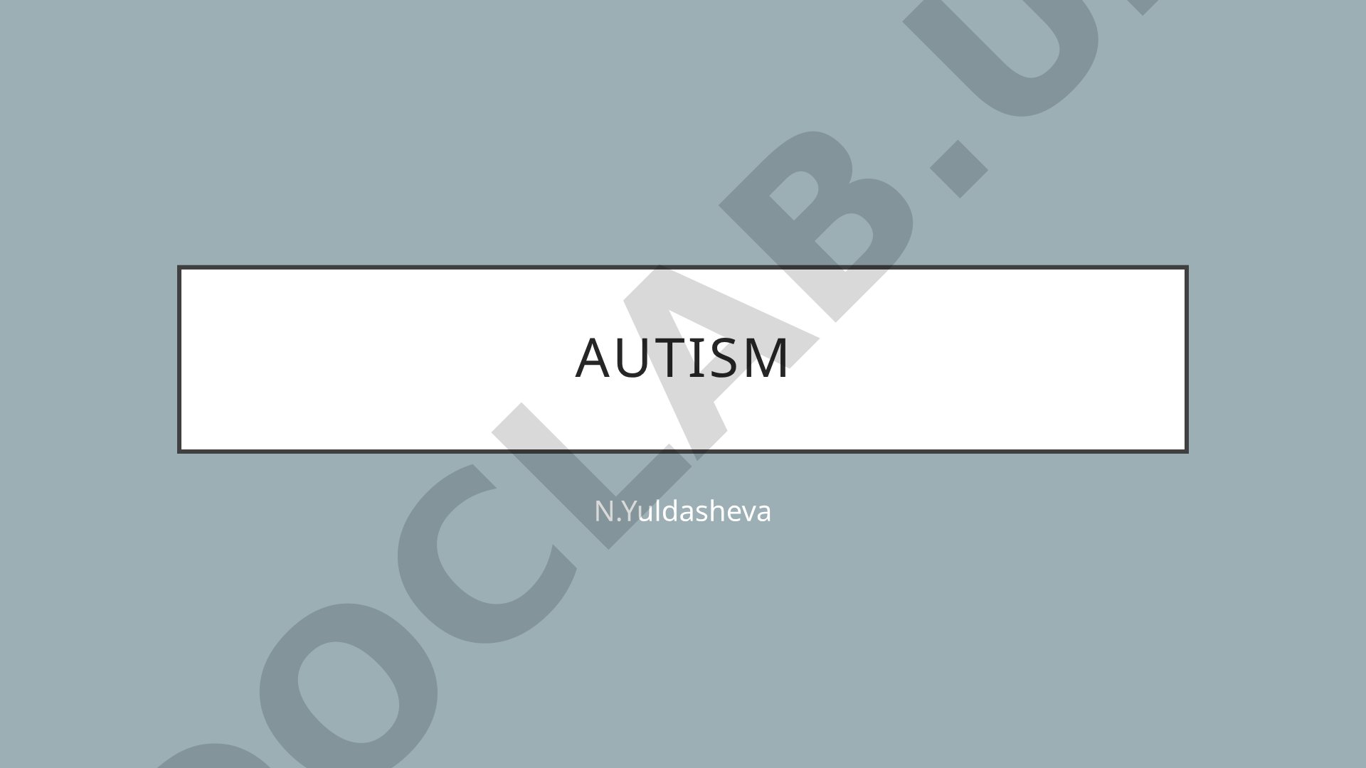 Autizm nima, uning sabablari va bolalarda namoyon bo'lishi haqida