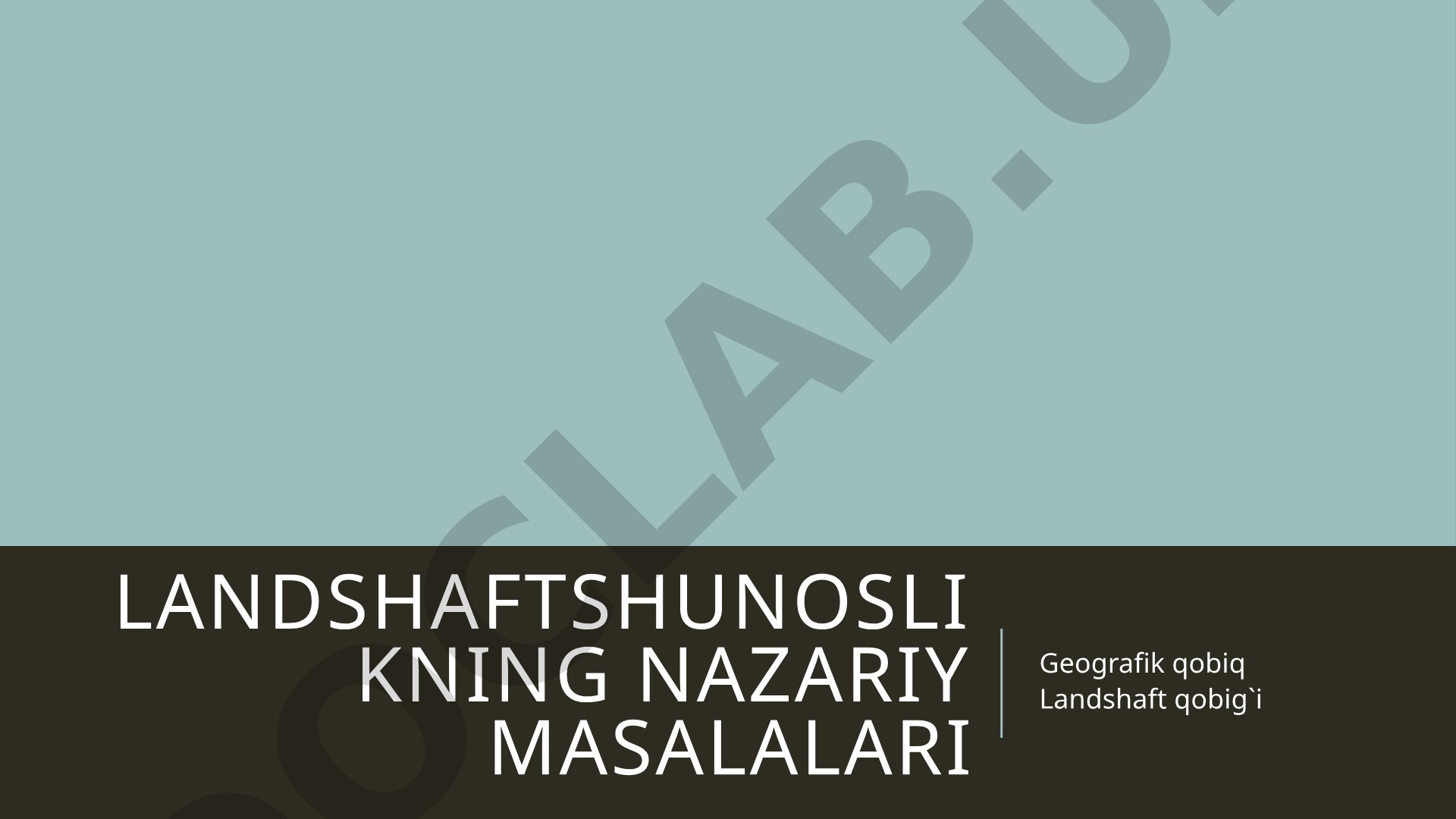 Landshaftshunoslikning nazariy masalalari