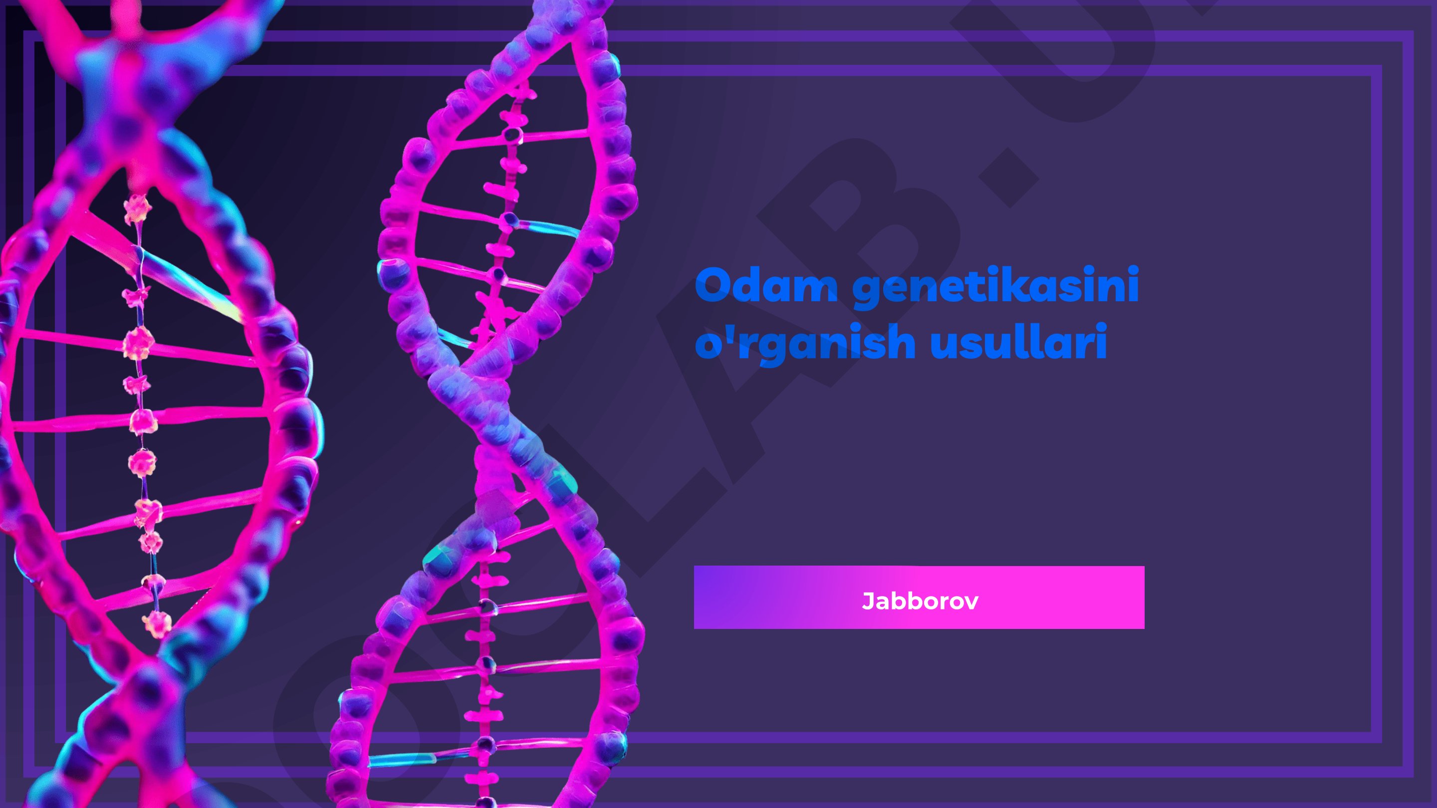 Odam genetikasini o'rganish usullari