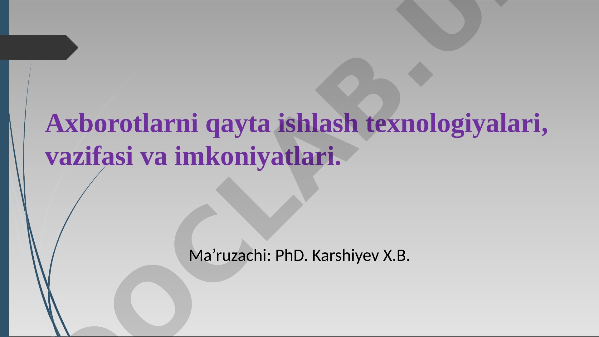 Axborotlarni qayta ishlash texnologiyalari, vazifasi va imkoniyatlari.