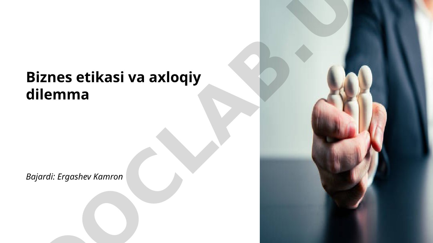 Biznes etikasi va axloqiy dilemma