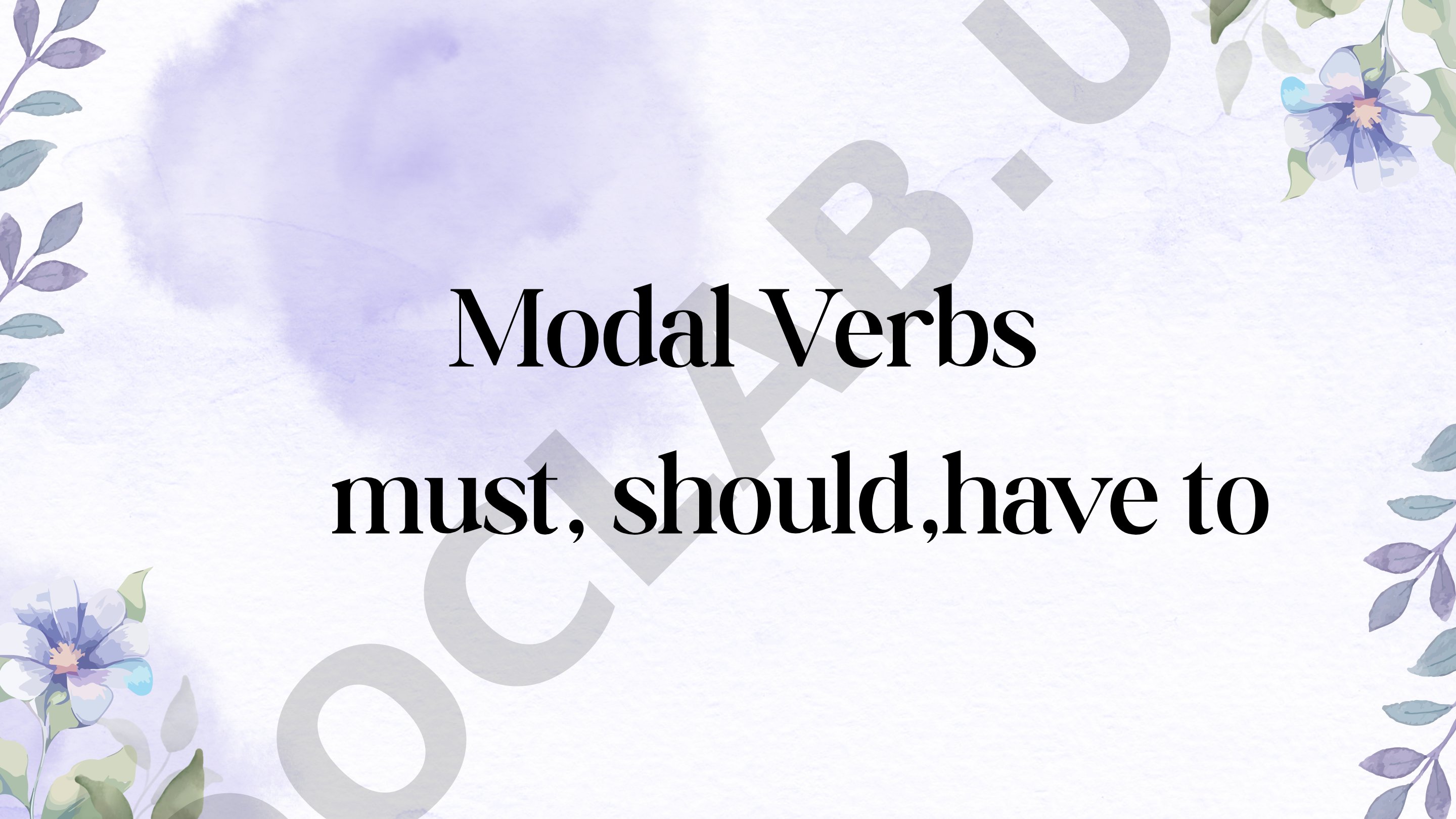 Modal Verbs must, should,have to