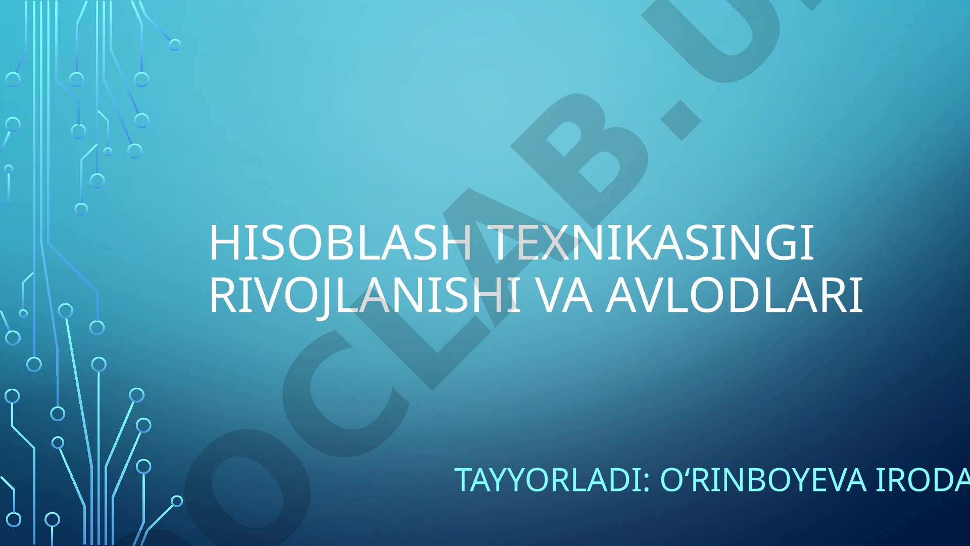 Hisoblash texnikasingi rivojlanishi va avlodlari