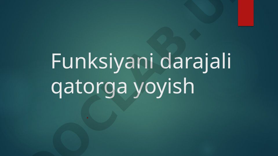 Funksiyani darajali qatorga yoyish