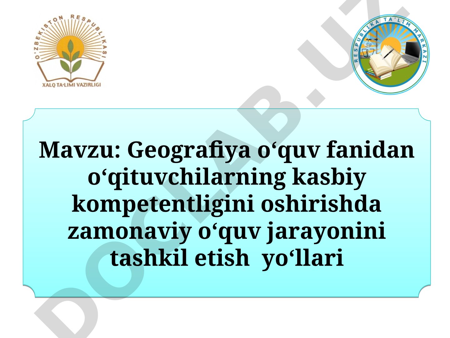 Geografiya o‘quv fanidan o‘qituvchilarning kasbiy kompetentligini oshirishda zamonaviy o‘quv jarayonini tashkil etish yo‘llari
