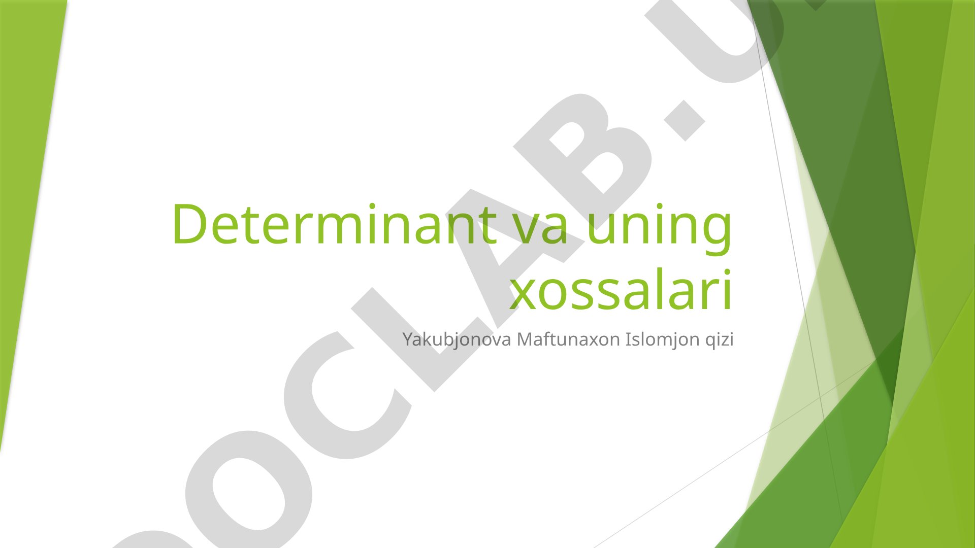 Determinant va uning xossalari