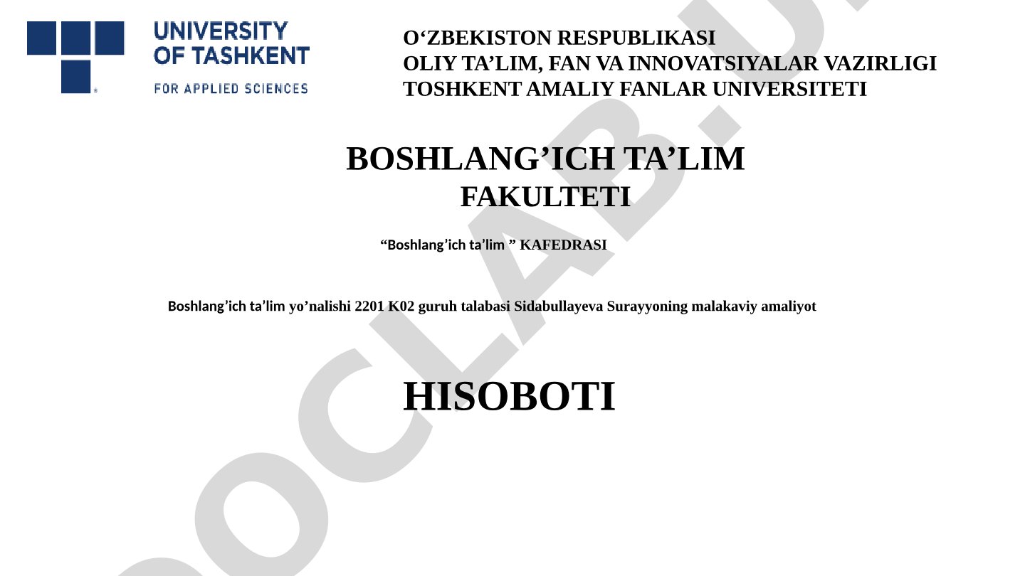 Boshlang’ich ta’lim yo’nalishi malakaviy amaliyot hisoboti