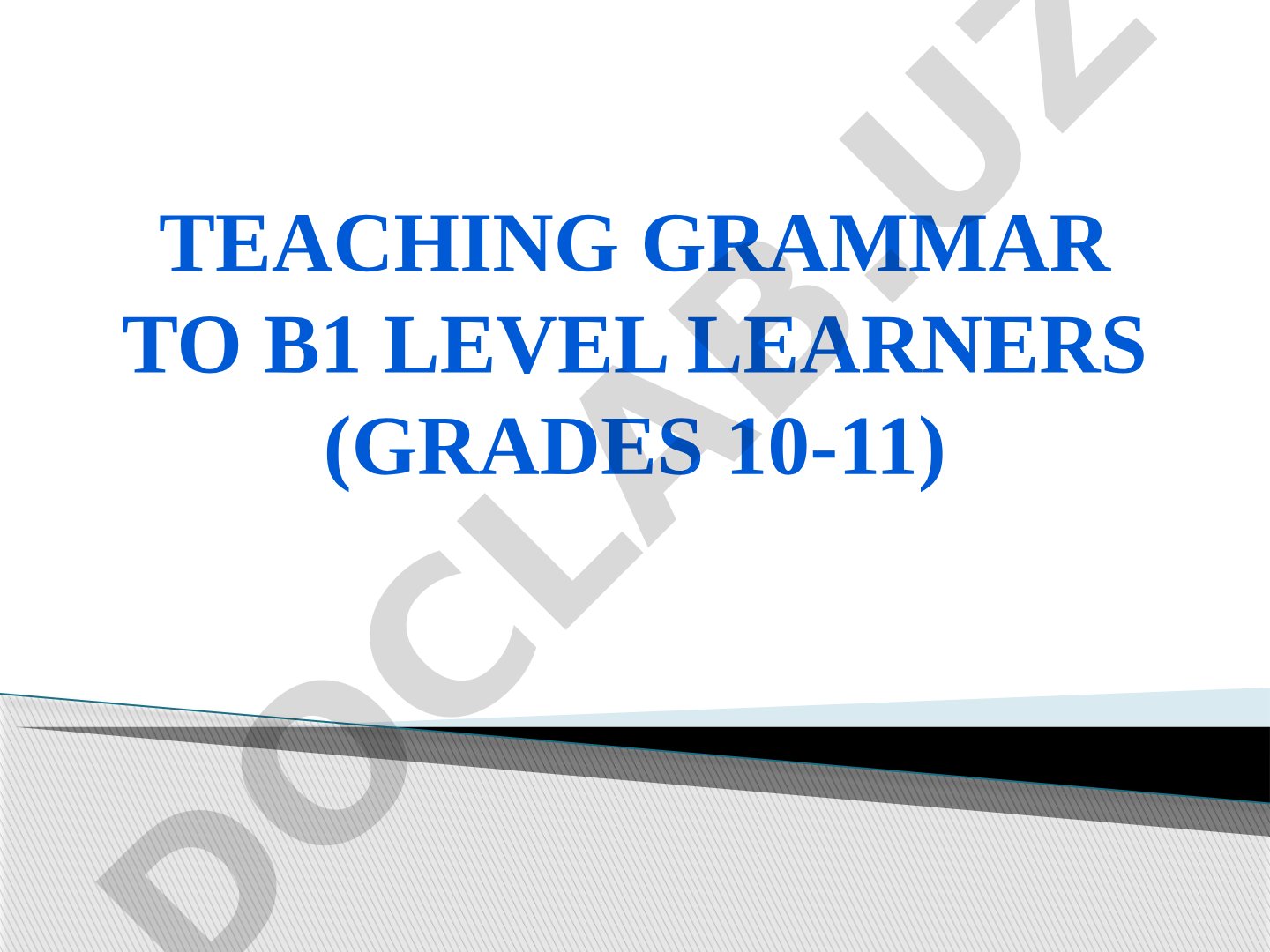 Teaching grammar TO b1 level learners (Grades 10-11)