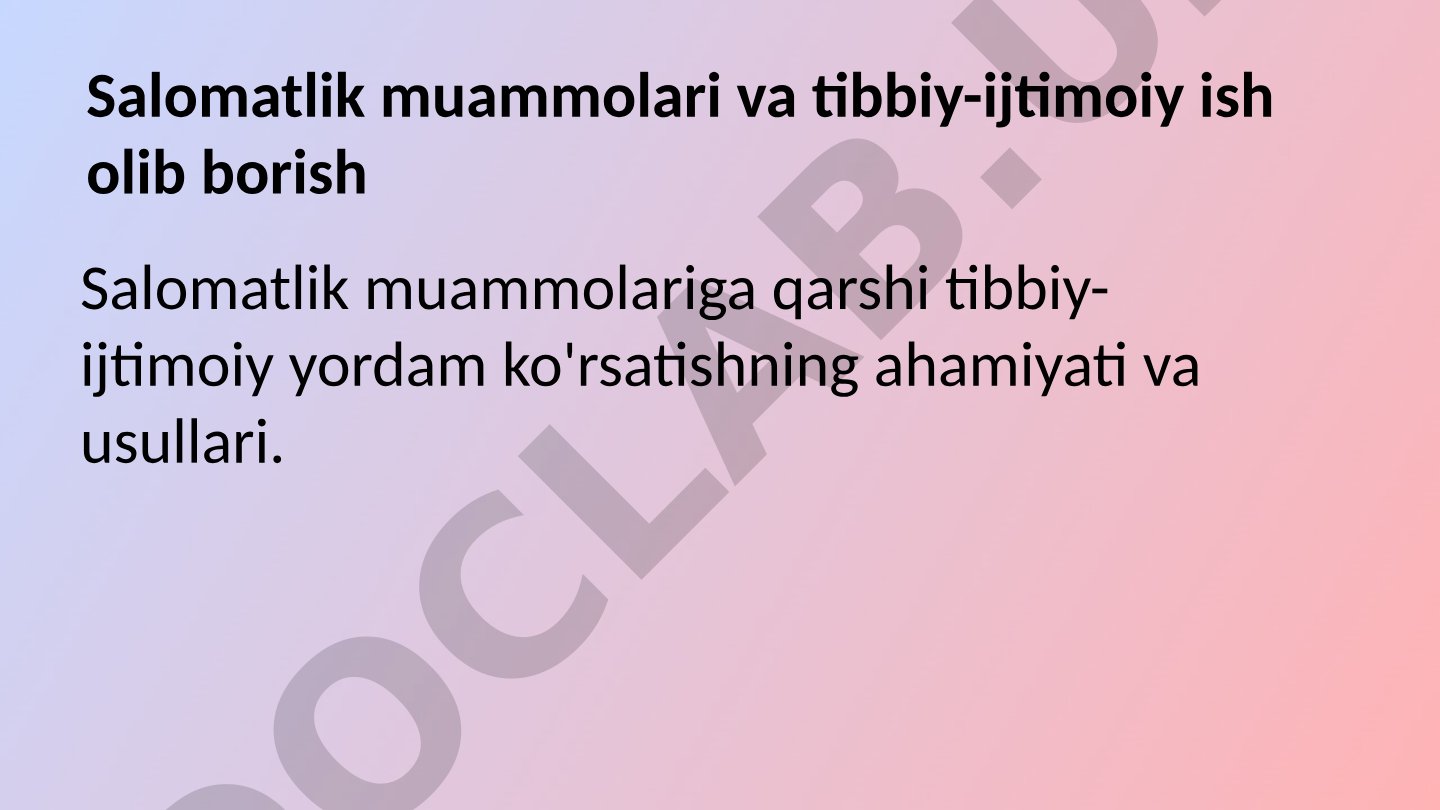 Salomatlik muammolari va tibbiy-ijtimoiy ish olib borish