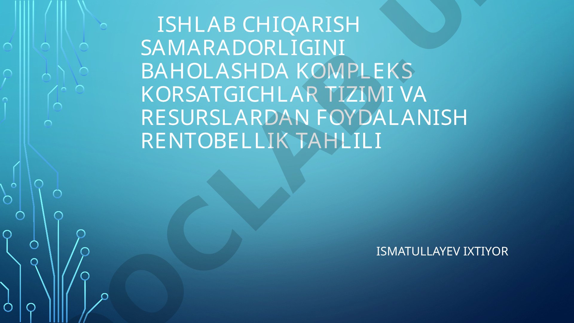 Ishlab chiqarish samaradorligini baholashda kompleks ko‘rsatkichlar tizimi va resurslardan foydalanish rentabellik tahlili