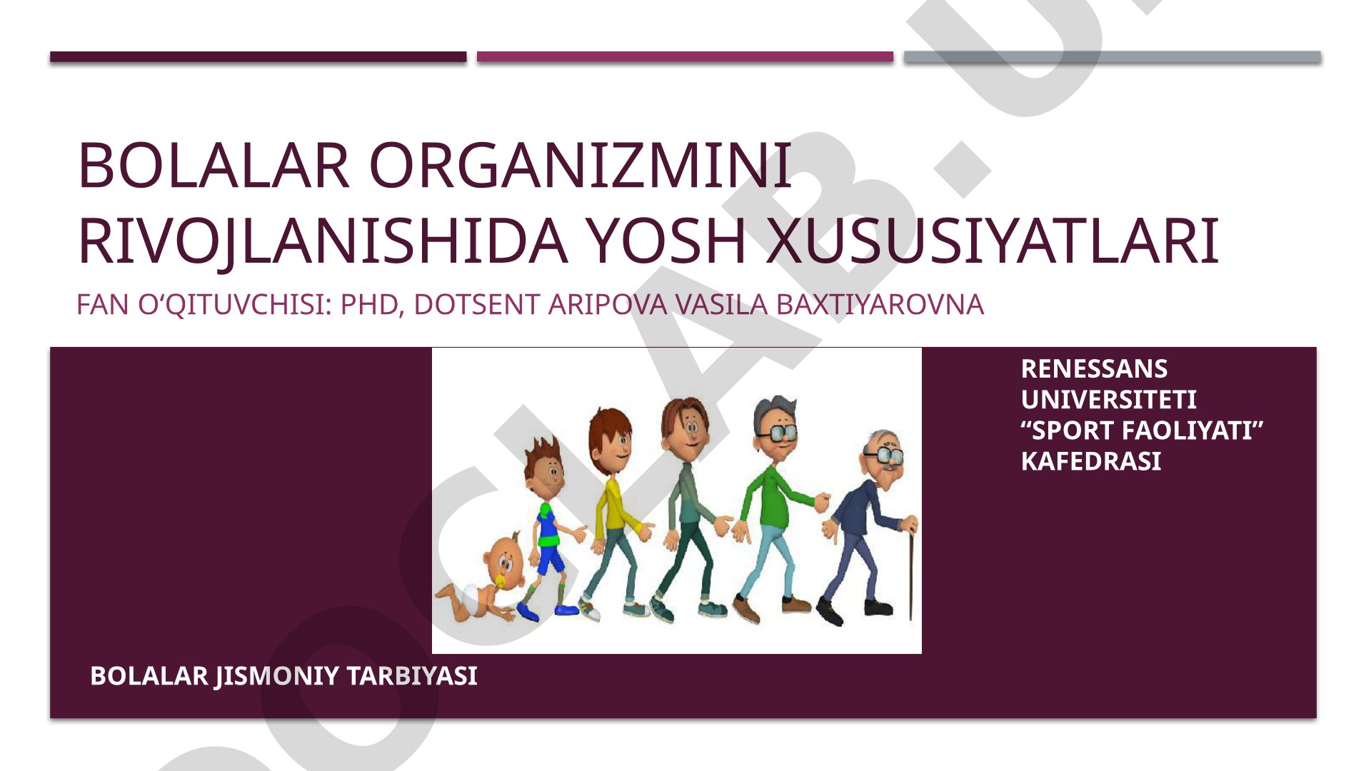 Bolalar organizmini rivojlanishida yosh xususiyatlari