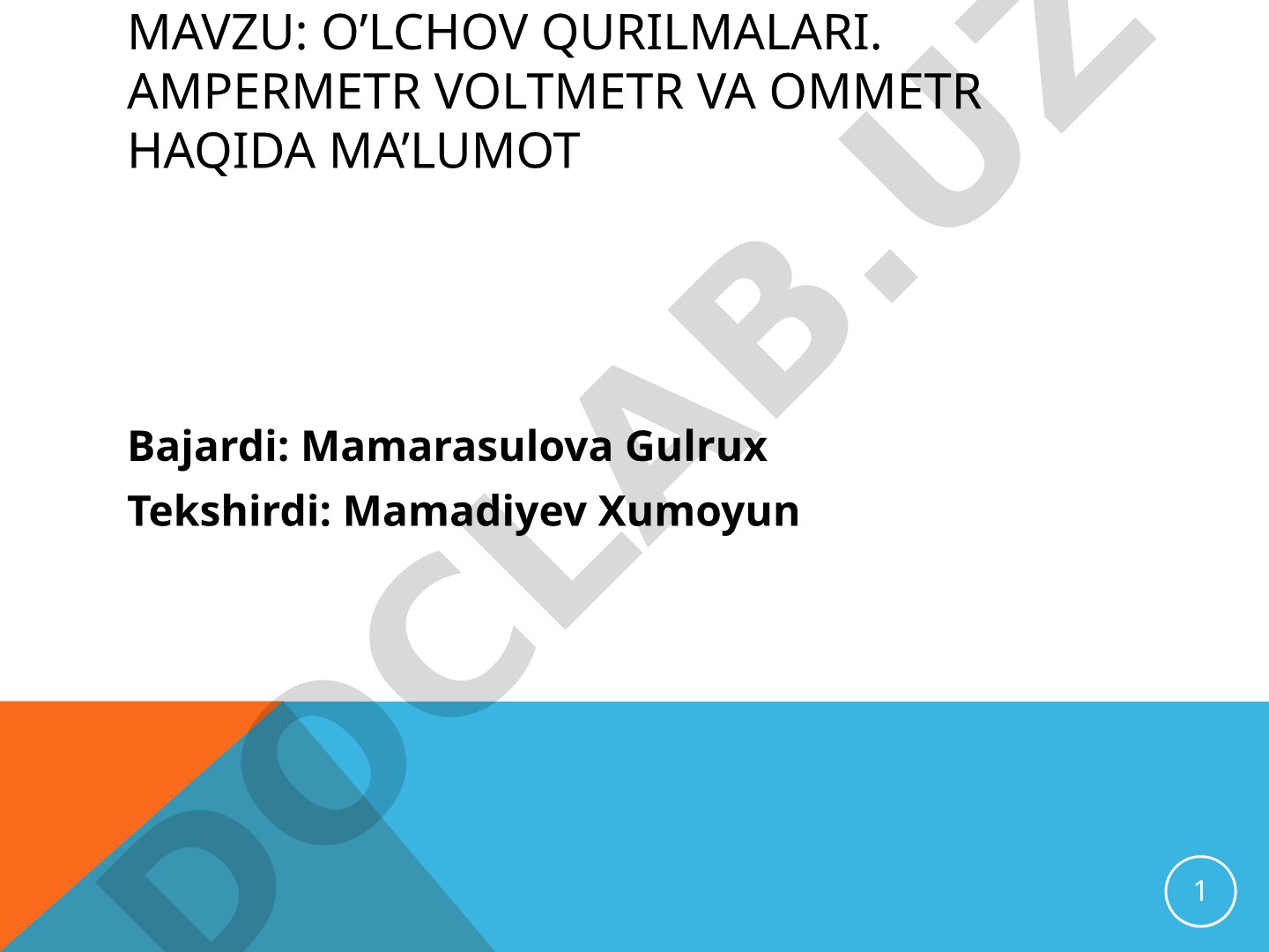O’lchov qurilmalari. Ampermetr voltmetr va ommetr haqida ma’lumot