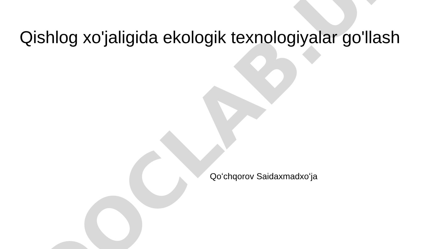 Qishloq xo'jaligida ekologik texnologiyalarni qo'llash