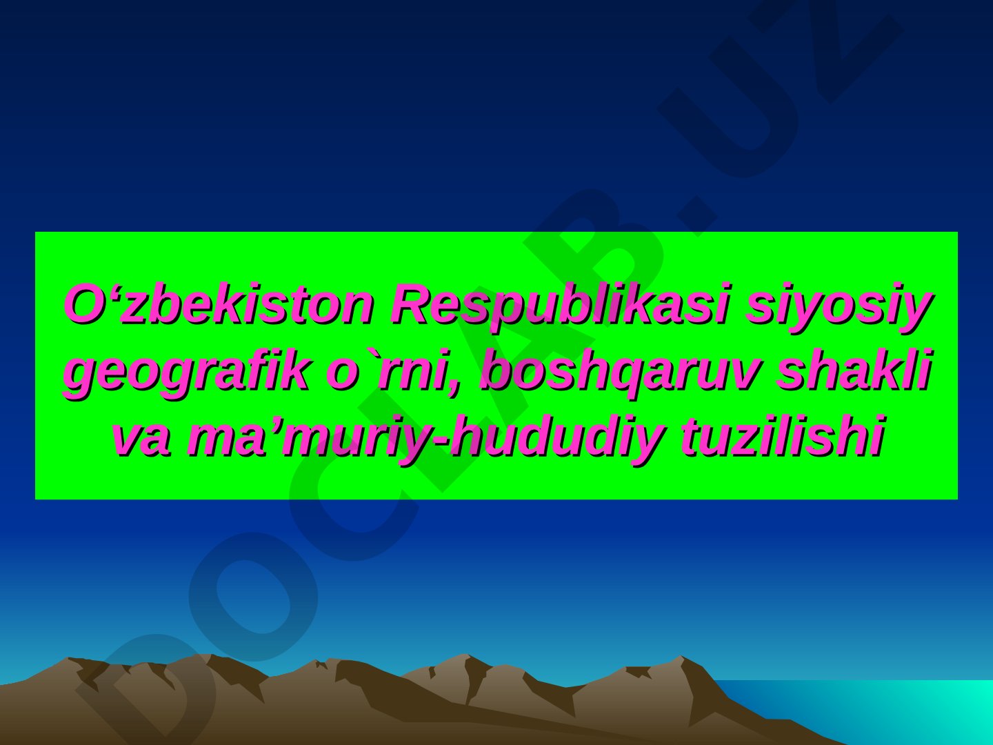O‘zbekiston Respublikasi siyosiy geografik o‘rni, boshqaruv shakli va ma’muriy-hududiy tuzilishi