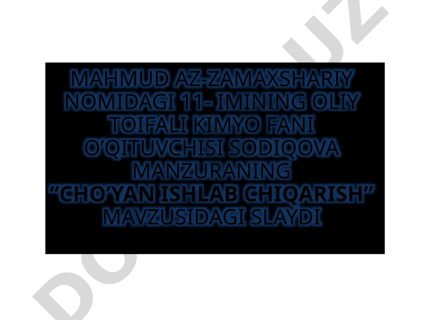 Cho’yanning turlari, xususiyatlari va ishlab chiqarish jarayoni haqida