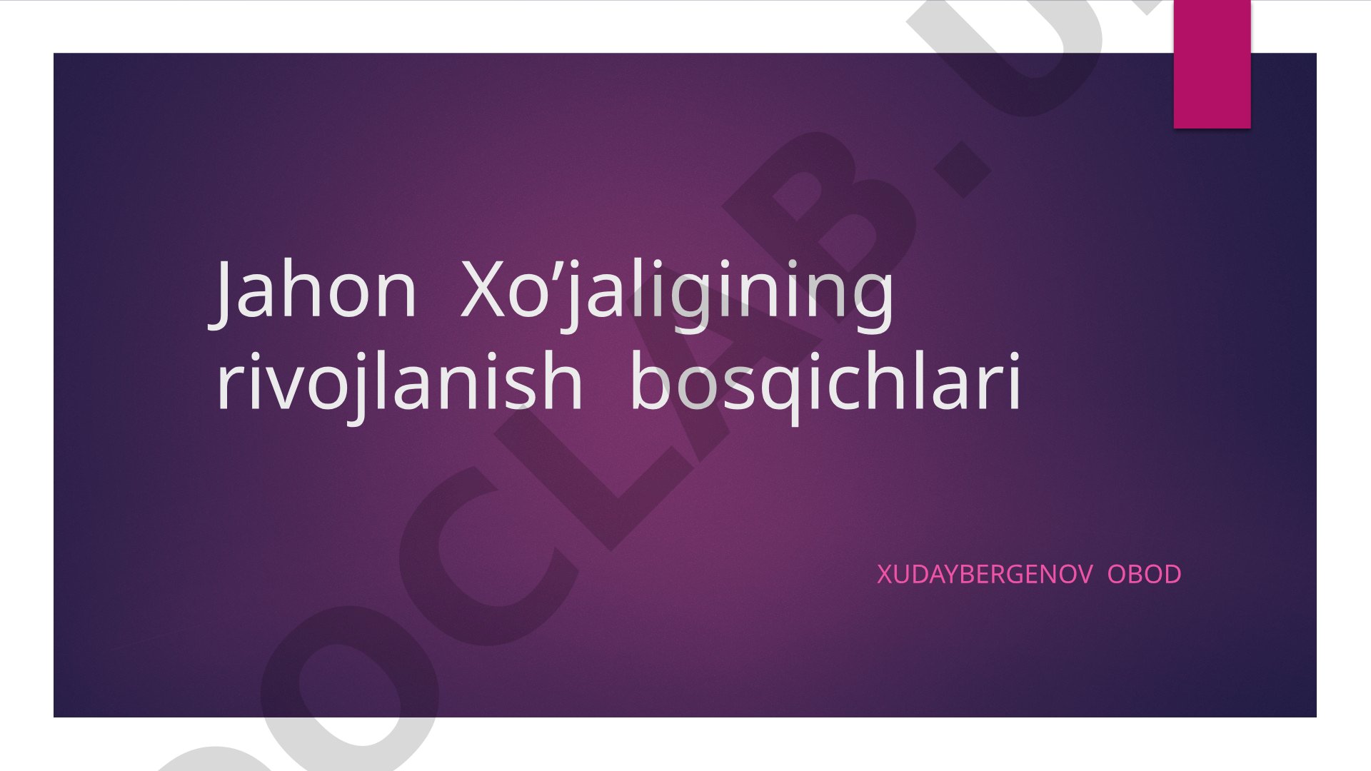 Jahon xo'jaligining rivojlanish bosqichlari