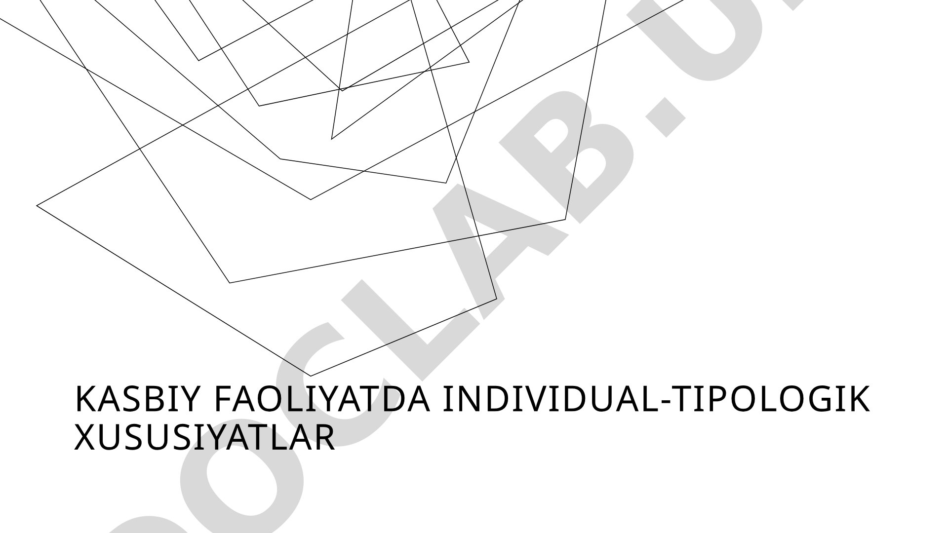 Kasbiy faoliyatda individual-tipologik xususiyatlar