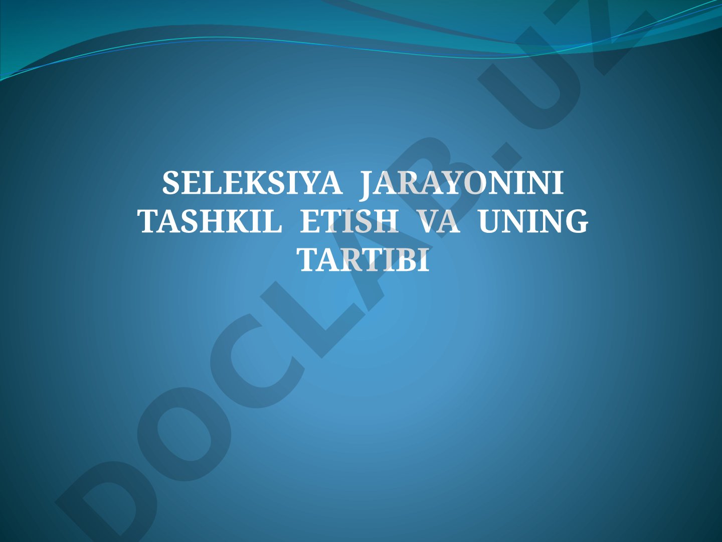 Seleksiya jarayonini tashkil etish va uning tartibi