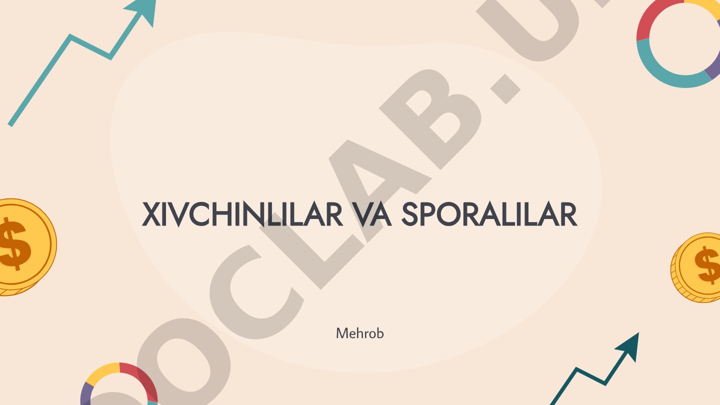 Xivchinlilar va sporalilarning ekologiyasi, turlari va ahamiyati haqida