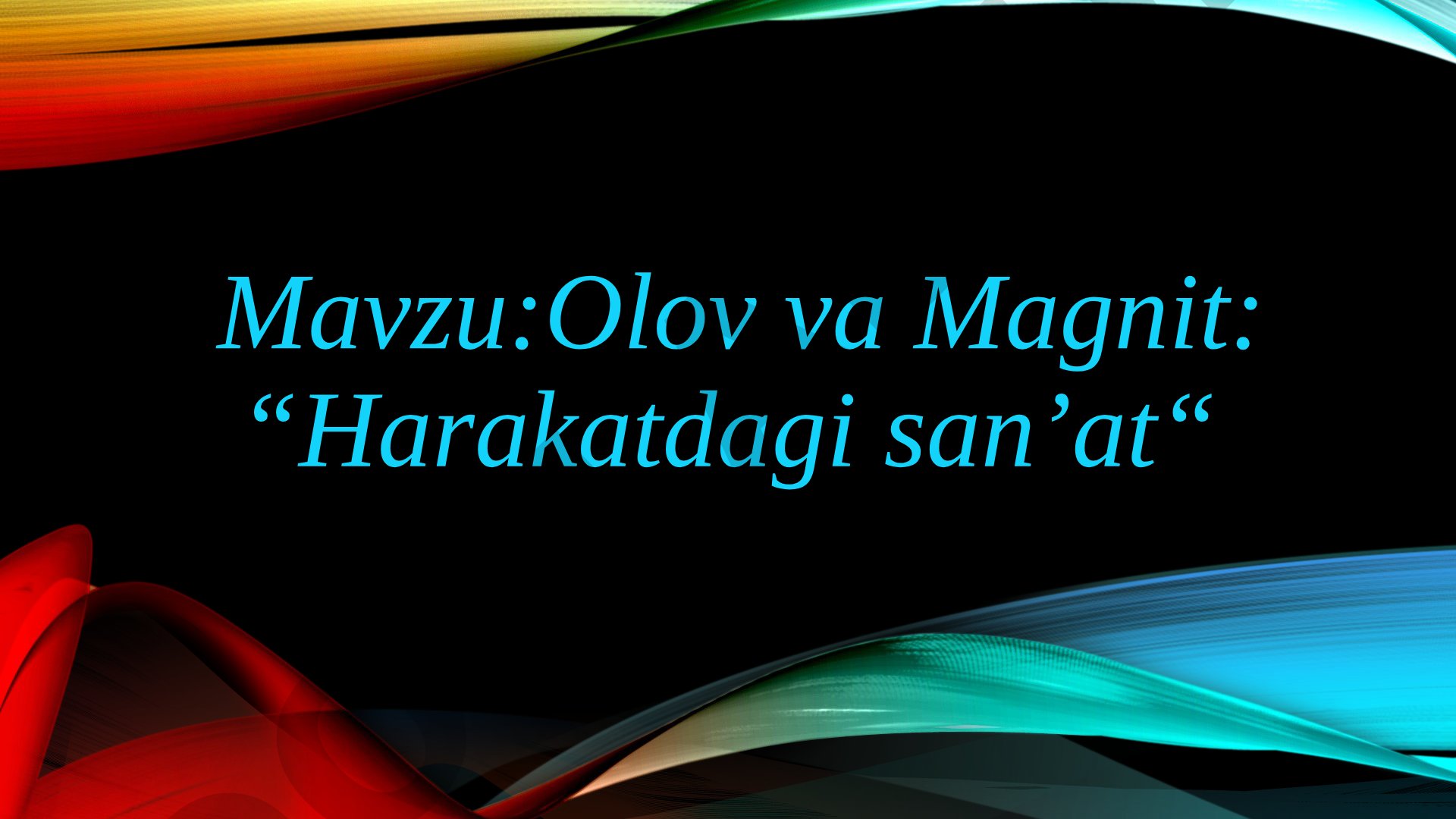 Olov va Magnit: Harakatdagi san’at