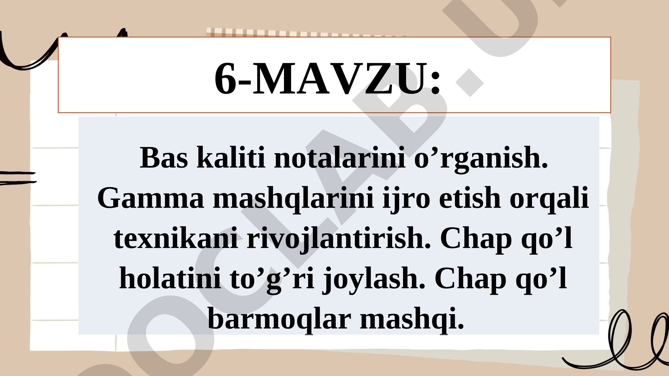 Bas kaliti notalarini o'rganish. Gamma mashqlarini ijro etish orqali texnikani rivojlantirish. Chap qo'l holatini to'g'ri joylash. Chap qo'l barmoqlar mashqi