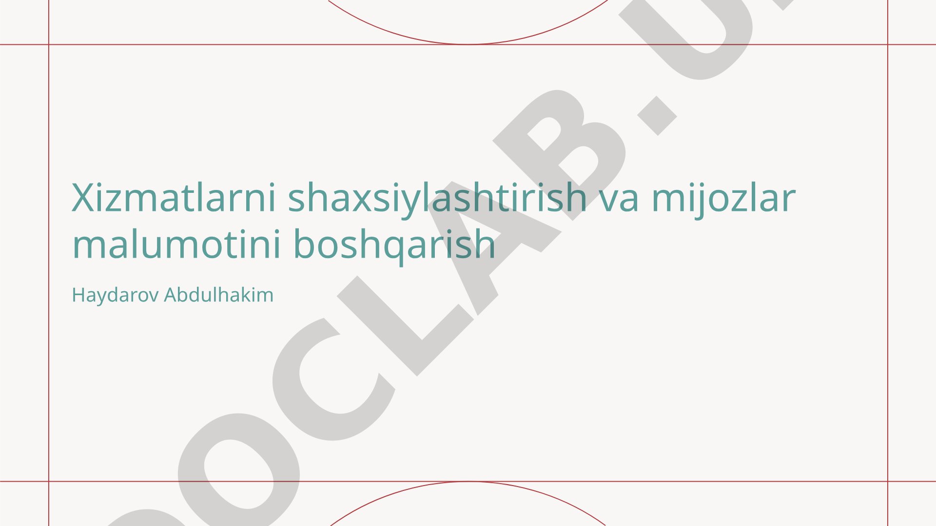 Xizmatlarni shaxsiylashtirish va mijozlar malumotini boshqarish