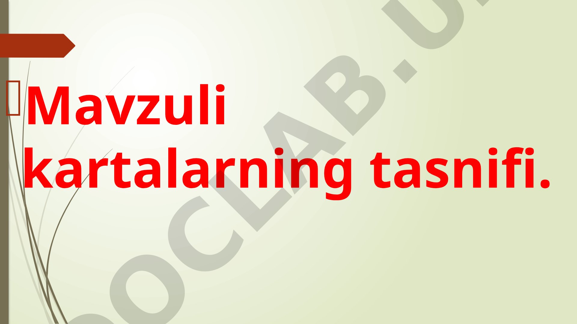 Umumgeografik, maxsus va mavzuli kartalar tasnifi