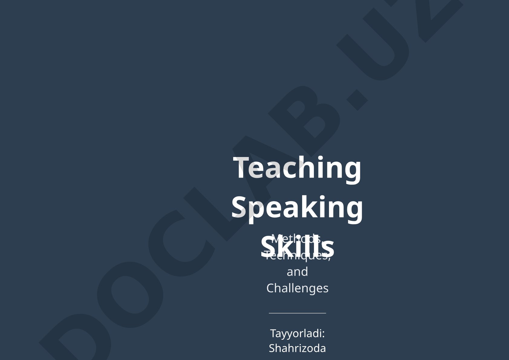 Teaching Speaking Skills Methods, Techniques, and Challenges