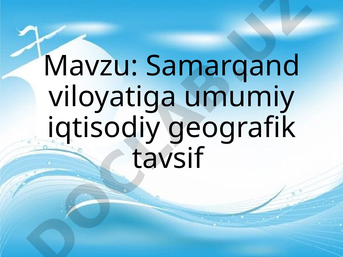 Samarqand viloyatiga umumiy iqtisodiy geografik tavsif