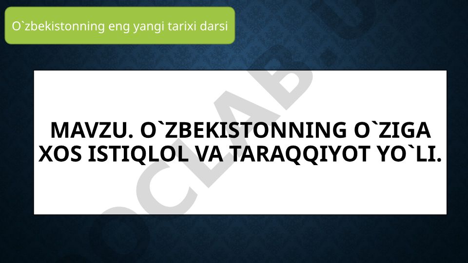 O'zbekistonning o'ziga xos istiqlol va taraqqiyot yo'li