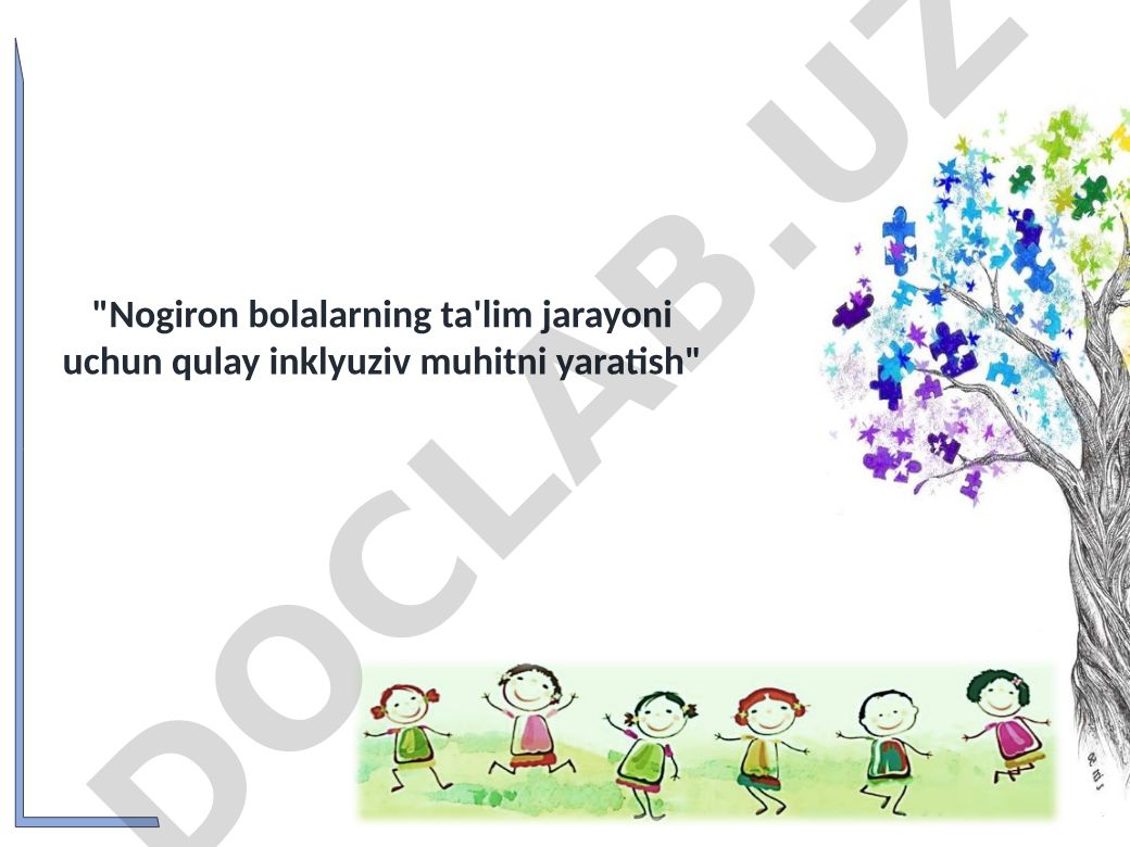 Nogiron bolalarning ta'lim jarayoni uchun qulay inklyuziv muhitni yaratish
