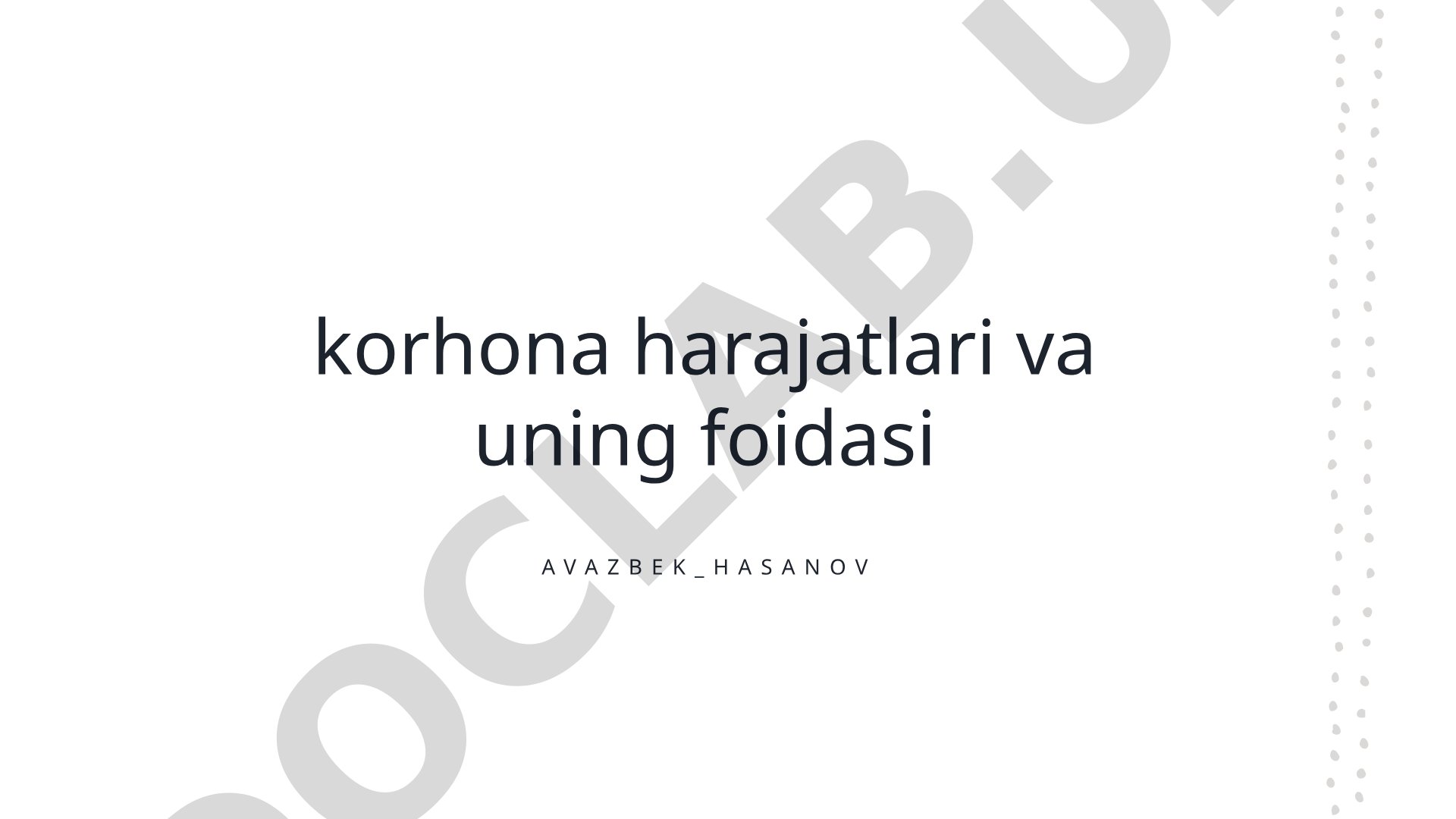 Korhona harajatlari va uning foidasi